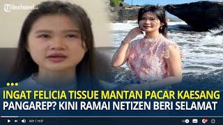 Masih Ingat Felicia Tissue Mantan Pacar Kaesang Pangarep? Kini Ramai Netizen Beri Ucapan Selamat