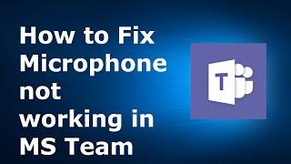 How to Fix Microphone not Working in MS Team | Latest 2020 Tutorial