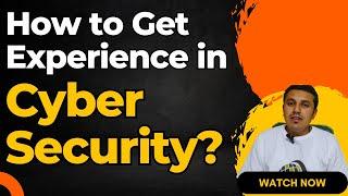 how to get experience in cybersecurity | how to gain experience in cybersecurity | Cyber World Hindi