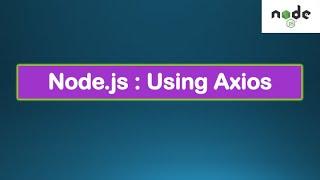 Node.js Tutorials #11a - Node Axios Http - Promise based Axios with Async Await for Network data