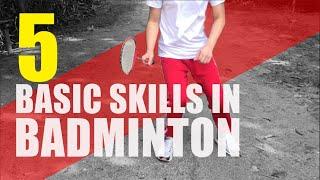 5 BASIC SKILLS IN BADMINTON - Physical Education Requirement