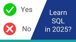 Is SQL Still Worth Learning in 2025?