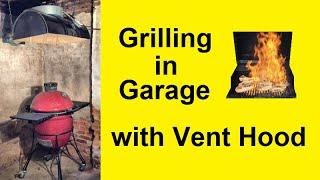 Grilling in Garage with Vent Hood