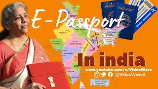 E PASSPORT | FEATURES AND SAFETY OF EPASSPORT | E Passport In India | Video Wave #VIDEOWAVE