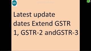 Latest update dates Extend GSTR  1, GSTR-2 and GSTR-3