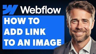 How to Add a Link to an Image in Webflow (Full 2024 Guide)