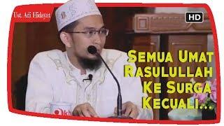 Semua Umat Rasulullah ﷺ Ke Surga Kecuali Yang Enggan || Ustadz Adi Hidayat Lc MA