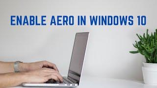 How To Enable Aero In Windows 10?