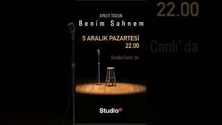 5 Aralık Pazartesi saat 22.00’ de “Aykut Tosun / Benim Sahnem” Studio Canlı’ da…