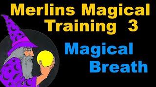 Magical Breath Intro - Merlin's Magical Training Ep3