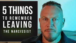 5 Things To Remember Leaving The Narcissist