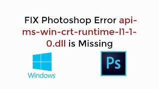 FIX Photoshop Error api-ms-win-crt-runtime-l1-1-0.dll is Missing