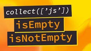 Check if collection IsEmpty or IsNotEmpty with Collect.js