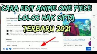 Cara Edit Anime Lolos Copyright Terbaru 2021|Anime One piece
