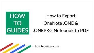 How to Export OneNote .ONE  and .ONEPKG Notebook to PDF - How.ToGuides.com