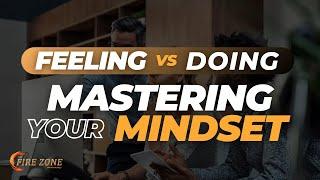 FEELING vs. DOING: Mastering Your Mindset- Kevin Ray Ward