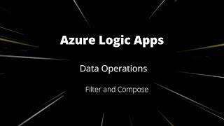 Azure logic Apps | Data Operations | Filter | Compose | #9