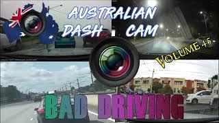 Aussiecams - AUSTRALIAN DASH CAM BAD DRIVING volume 45