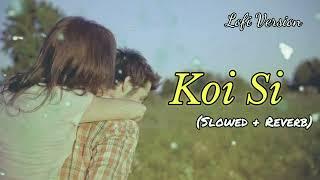 Koi Si (Afsana Khan) Slowed + Reverb || Lofi Songs World Official