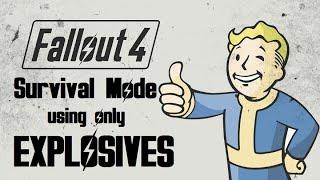 Fallout 4 Survival: Explosives ONLY Challenge Run