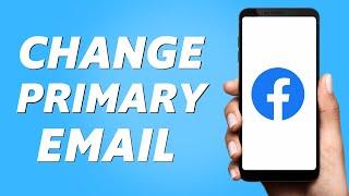 How to Change Primary Email on Facebook! (Full Guide)