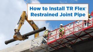 How to Install TR Flex® Restrained Joint Pipe