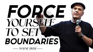Wayne Dyer - Force Yourself To Set Boundaries | Change Your Thoughts - Change Your Life