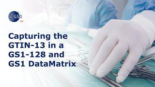 8. Capturing the GTIN-13 in a GS1-128 and GS1 DataMatrix