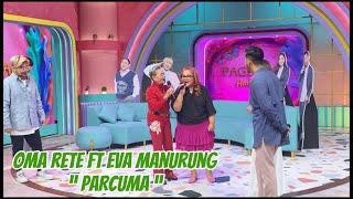 OMA RETE FT EVA MANURUNG - PARCUMA BY PERLAN86