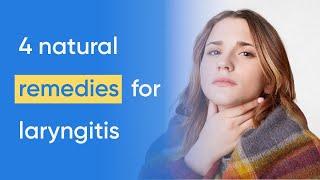 Laryngitis treatment (plus 4 home remedies)