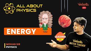 Energy | All About Physics | Mohan Sir | Vedantu Young Wonders