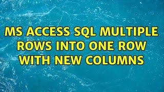 MS Access SQL multiple rows into one row with new columns (2 Solutions!!)