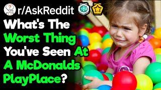 McDonalds Workers, What's Your Crazy PlayPlace Story? (r/AskReddit)