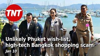 PM pushes Phuket wish-list, high-tech Bangkok shopping scam - Jan 10