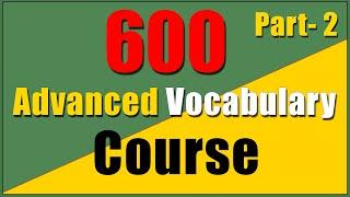 600 Advanced English Vocabulary Course with SYNONYMS | Part 2