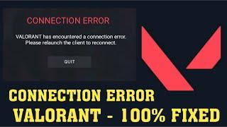 Connection Error - VALORANT Has Encountered a Connection Error || Please Relaunch The Client - Fix