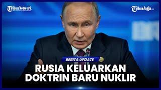 PUTIN KELUARKAN DOKTRIN BARU SOAL NUKLIR, ADA PASAL PENTING