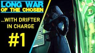 Long War of the Chosen ...with Drifter in Charge / LWOTC Ep. 1