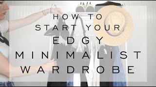 How To START an EDGY MINIMALIST WARDROBE