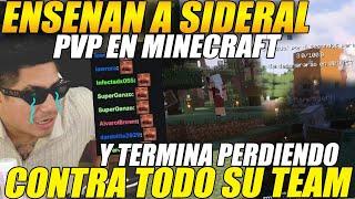 ENSEÑAN a SIDERAL los SECRETOS del PVP en MINECRAFTle da VS a todo su TEAM, termina PERDIENDO TODO