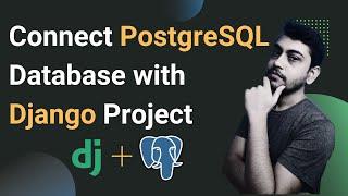 How to Connect PostgreSQL Database with Django Project