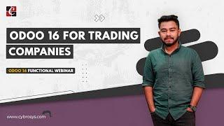 Odoo For Trading Companies: Odoo 16 Webinar 2023 | Manage Your Trading Business With Odoo