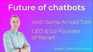 Future of Chatbots: Episode 5 - With Soma from Recart (CEO)