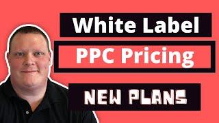 White Label PPC Pricing [NEW AND UPDATED]