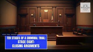 Ten Stages of a Criminal Trial: Stage Eight - Closing Arguments