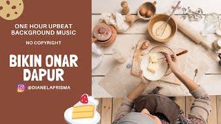 1 Hour Upbeat Background Music for Cooking and Baking, No Copyright - Bikin Onar Dapur