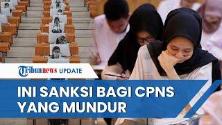 Daftar Sanksi Bagi CPNS Lolos Seleksi yang Pilih Mundur, Mulai dari Tak Boleh Melamar Hingga Denda