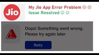 Oops! Something went wrong. Please try again later| Andrioid App error| MY Jio App error