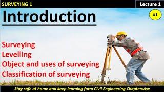 Surveying / Levelling /Classification, Uses & Object of surveying / Survey 1 - lecture - 1 - P-1