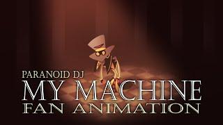 Paranoid DJ My Machine (Sir Pentious' strike) [Fan Animation]